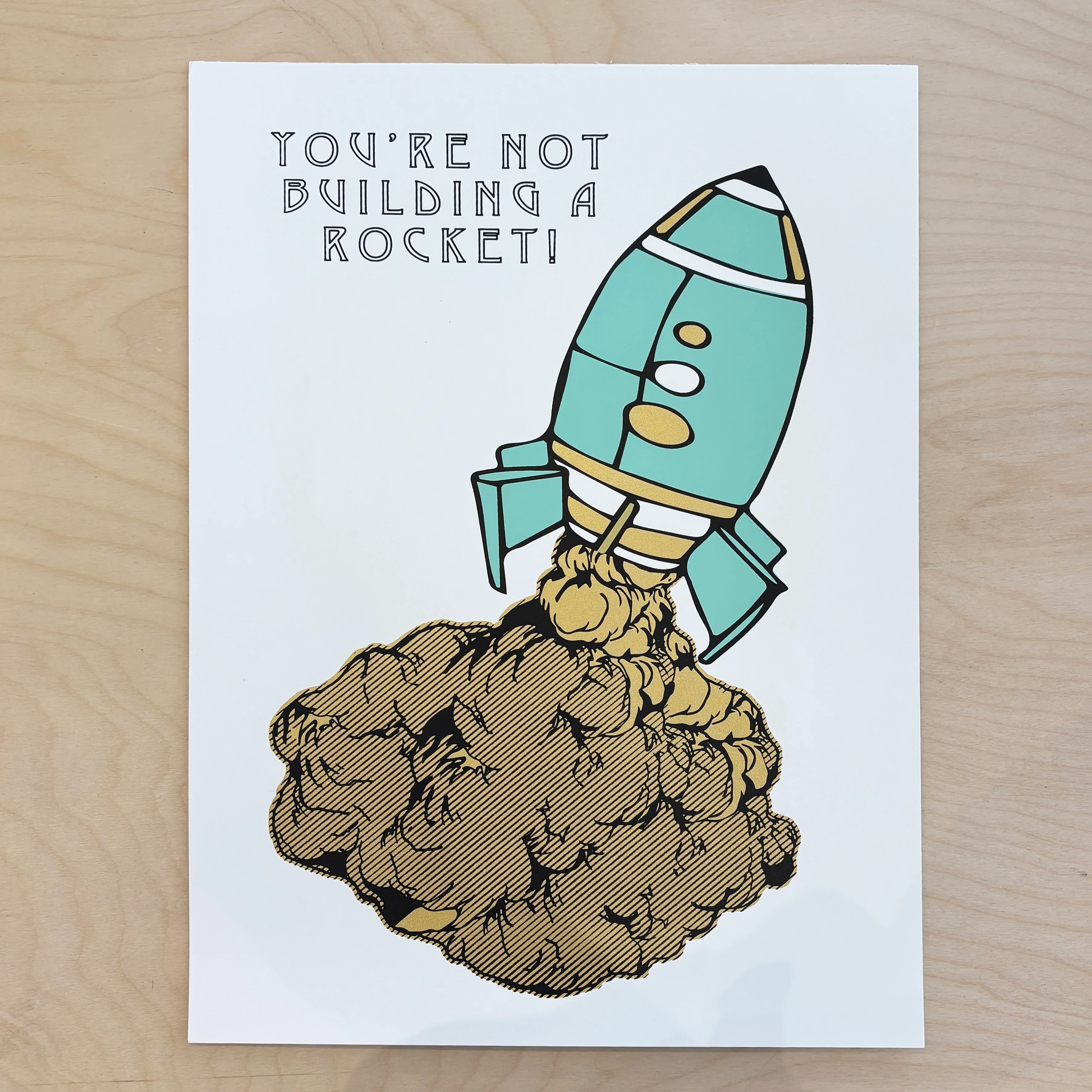 Affiche sérigraphiée 'You're Not Building a Rocket'